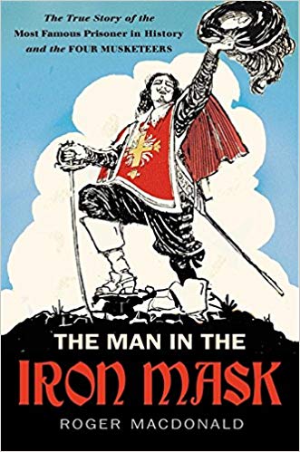The Man in the Iron Mask: The True Story of the Most Famous Prisoner in History by Roger MacDonald book cover