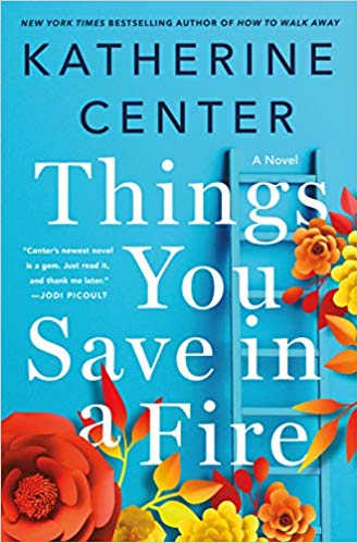The Things You Save in a Fire by Katherine Center book cover