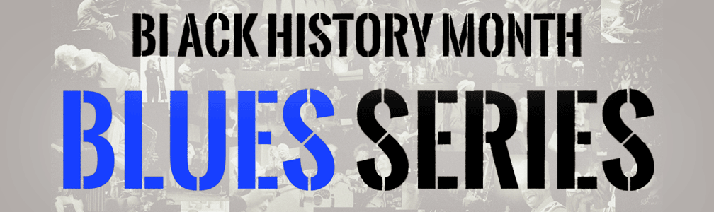 Collage of Blues artists, with text "Black History Month Blues Series"